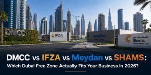 DMCC vs IFZA vs Meydan vs SHAMS Which Dubai Free Zone Actually Fits Your Business in 2026